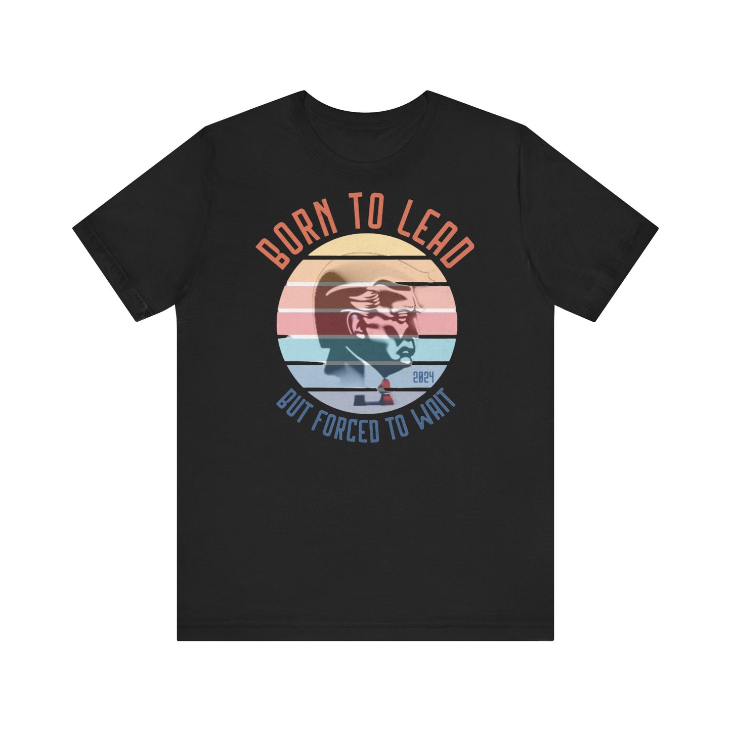 Trump Born to Lead Unisex Jersey Short Sleeve Tee